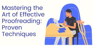Mastering the Art of Effective Proofreading: Proven Techniques