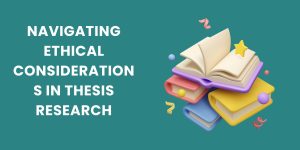 Navigating Ethical Considerations in Thesis Research