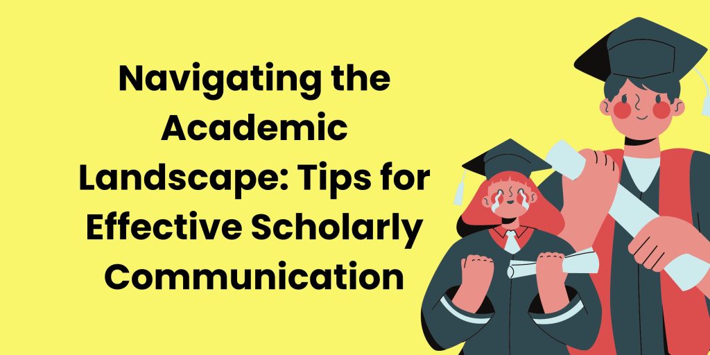 Navigating the Academic Landscape: Tips for Effective Scholarly ...