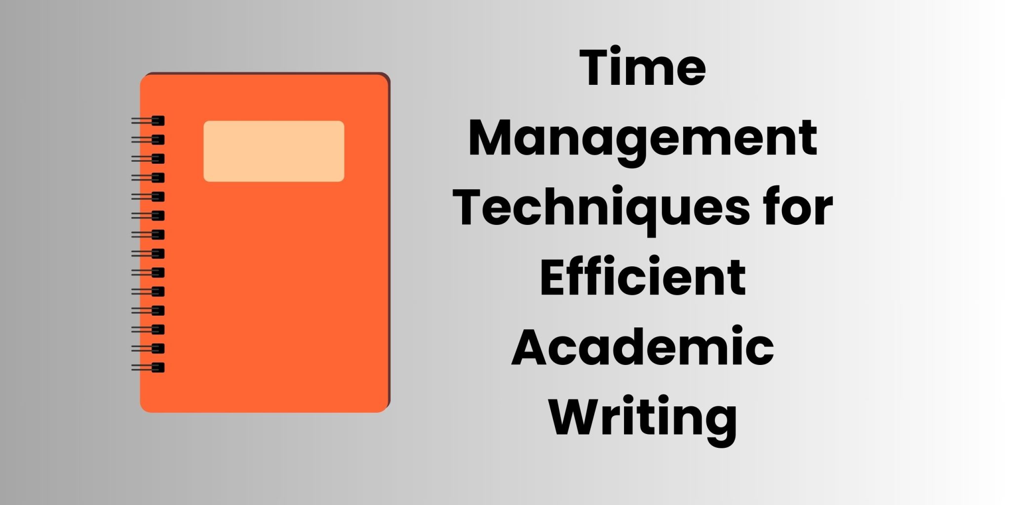Time management techniques for efficient academic writing learnology